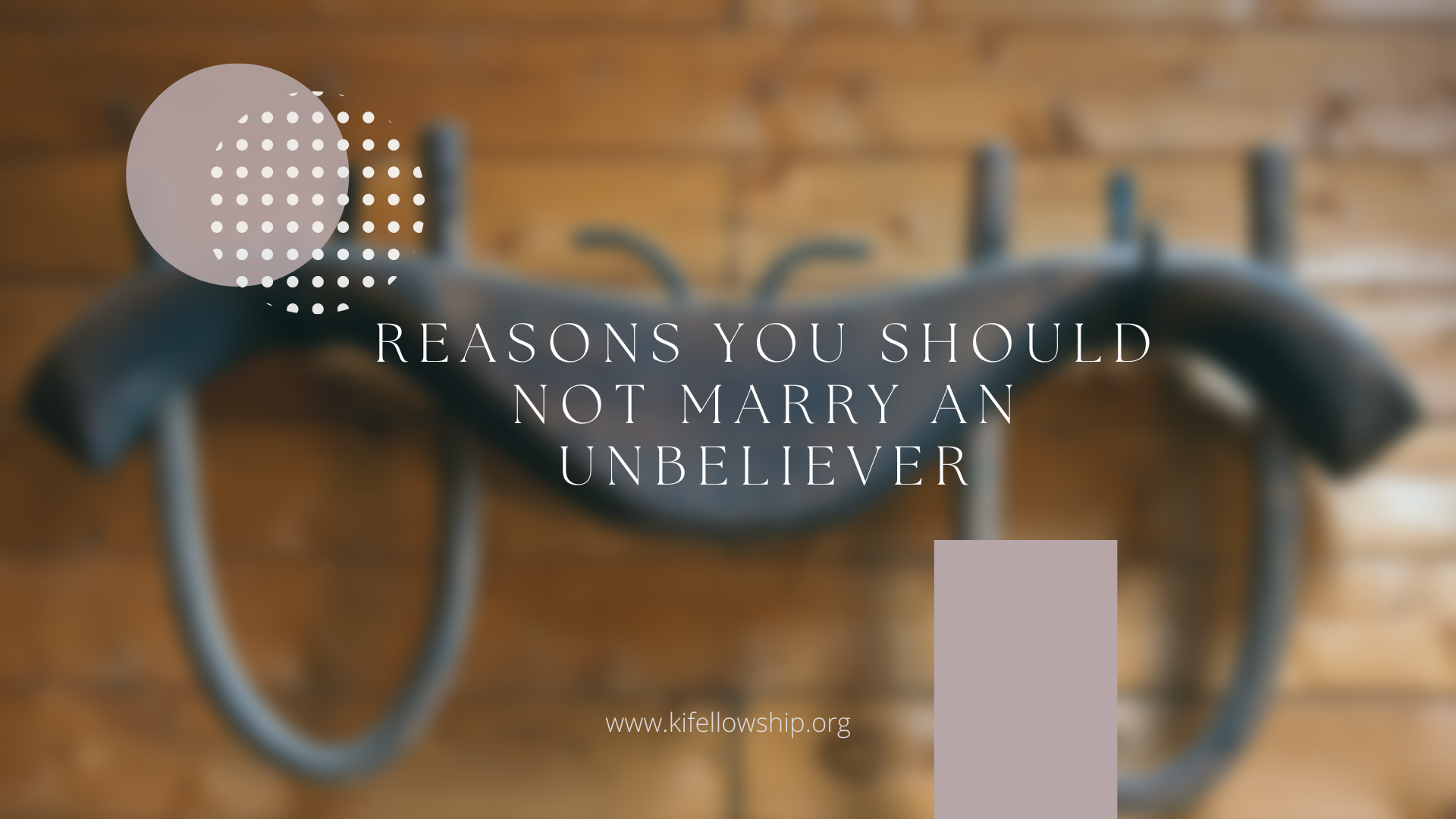REASONS YOU SHOULD NOT MARRY AN UNBELIEVER