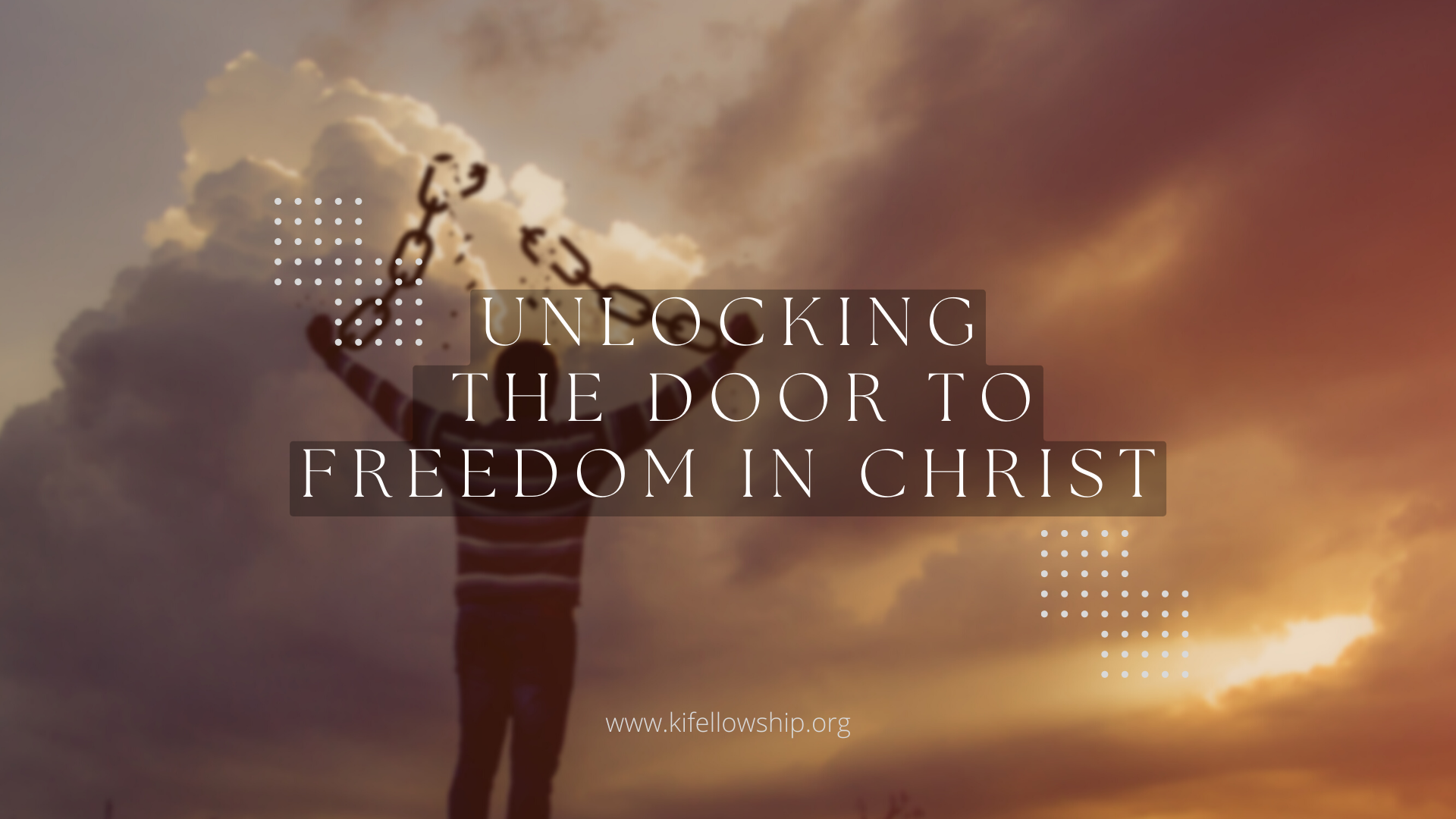 UNLOCKING THE DOOR TO FREEDOM IN CHRIST